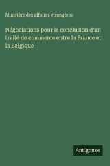 Négociations pour la conclusion d'un traité de commerce entre la France et la Belgique cover image