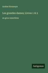 Les grandes dames; Livres 1 & 2 - en gros caractères cover image