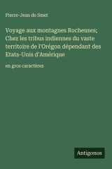 Voyage aux montagnes Rocheuses; Chez les tribus indiennes du vaste territoire de l'Orégon dépendant des Etats-Unis d'Amérique - en gros caractères cover image