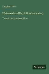 Histoire de la Révolution française; - Tome 2 - en gros caractères cover image