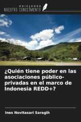 ¿Quién tiene poder en las asociaciones público-privadas en el marco de Indonesia REDD+? (Spanish Edition) cover image
