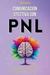Comunicación Efectiva con PNL Aprende a Conectar y Persuadir en Cada ConversacióN. Mejora Tus Relaciones Laborales y Aumenta Tu Productividad Desde Hoy cover image