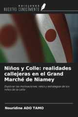 Niños y Colle: realidades callejeras en el Grand Marché de Niamey: Explorar las motivaciones, retos y estrategias de los niños de la calle (Spanish Edition) cover image