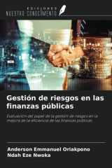 Gestión de riesgos en las finanzas públicas: Evaluación del papel de la gestión de riesgos en la mejora de la eficiencia de las finanzas públicas (Spanish Edition) cover image