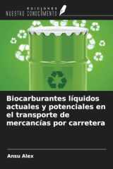 Biocarburantes líquidos actuales y potenciales en el transporte de mercancías por carretera (Spanish Edition) cover image