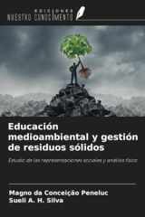 Educación medioambiental y gestión de residuos sólidos: Estudio de las representaciones sociales y análisis físico (Spanish Edition) cover image