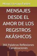 MENSAJES DESDE EL AMOR DE LOS REGISTROS AKÁSHICOS: 366 Palabras Reflexiones Canalizaciones (Spanish Edition) cover image