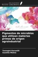 Pigmentos de microbios que utilizan materias primas de origen agroindustrial (Spanish Edition) cover image