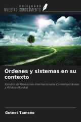 Órdenes y sistemas en su contexto: Estudios de Relaciones Internacionales Contemporáneas y Política Mundial (Spanish Edition) cover image