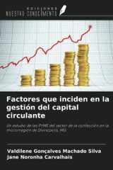 Factores que inciden en la gestión del capital circulante: Un estudio de las PYME del sector de la confección en la microrregión de Divinópolis, MG (Spanish Edition) cover image