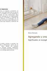 Agregando y creando nuevos: Significados al evangelio (Spanish Edition) cover image