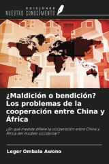 ¿Maldición o bendición? Los problemas de la cooperación entre China y África: ¿En qué medida difiere la cooperación entre China y África del modelo occidental? (Spanish Edition) cover image