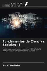 Fundamentos de Ciencias Sociales - I: Un libro completo sobre el objetivo : BA HONOURS - PRIMER AÑO DE GRADO SEMESTRE-I, PAPER - I (Spanish Edition) cover image