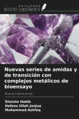 Nuevas series de amidas y de transición con complejos metálicos de bioensayo: Atracción de la amida (Spanish Edition) cover image