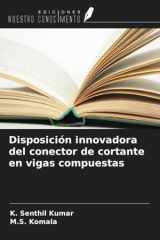Disposición innovadora del conector de cortante en vigas compuestas (Spanish Edition) cover image