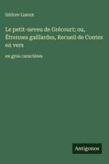 Le petit-neveu de Grécourt; ou, Étrennes gaillardes, Recueil de Contes en vers - en gros caractères cover image