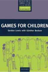 Games for Children. Resource Books for Teachers. ( 4 - 11 J.). (Lernmaterialien) cover image