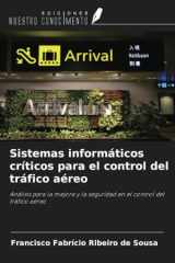 Sistemas informáticos críticos para el control del tráfico aéreo: Análisis para la mejora y la seguridad en el control del tráfico aéreo (Spanish Edition) cover image