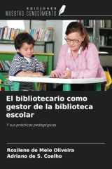 El bibliotecario como gestor de la biblioteca escolar: Y sus prácticas pedagógicas (Spanish Edition) cover image