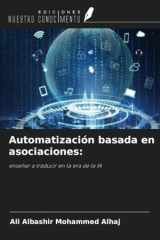 Automatización basada en asociaciones:: enseñar a traducir en la era de la IA (Spanish Edition) cover image