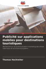 Publicité sur applications mobiles pour destinations touristiques: Recherche sur la communication marketing des offices nationaux du tourisme européens (French Edition) cover image