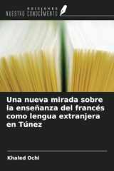 Una nueva mirada sobre la enseñanza del francés como lengua extranjera en Túnez (Spanish Edition) cover image