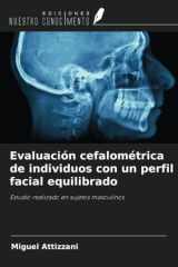 Evaluación cefalométrica de individuos con un perfil facial equilibrado: Estudio realizado en sujetos masculinos (Spanish Edition) cover image