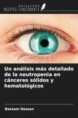 Un análisis más detallado de la neutropenia en cánceres sólidos y hematológicos (Spanish Edition) cover image