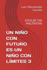 Un Niño Con Futuro Es Un Niño Con Límites 3 Educar Sin Maltratar cover image