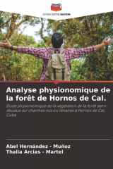 Analyse physionomique de la forêt de Hornos de Cal.: Étude physionomique de la végétation de la forêt semi-décidue sur charmes nus ou lénaires à Hornos de Cal, Cuba. (French Edition) cover image