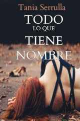 Todo lo que tiene nombre (Spanish Edition) cover image