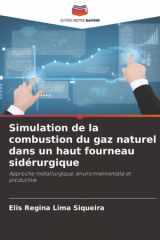 Simulation de la combustion du gaz naturel dans un haut fourneau sidérurgique: Approche métallurgique, environnementale et productive (French Edition) cover image