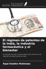 El régimen de patentes de la India, la industria farmacéutica y el bienestar: Un estudio de caso sobre el efecto del cambio en el régimen de patentes de la India (Spanish Edition) cover image