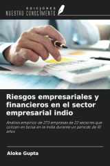 Riesgos empresariales y financieros en el sector empresarial indio: Análisis empírico de 273 empresas de 22 sectores que cotizan en bolsa en la India durante un periodo de 10 años (Spanish Edition) cover image