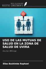 USO DE LAS MUTUAS DE SALUD EN LA ZONA DE SALUD DE UVIRA: Kivu Sur, RDCongo (Spanish Edition) cover image