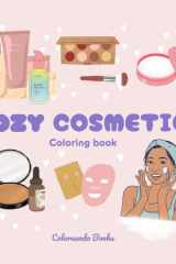 COZY COSMETICS - Coloring book: 50 images to color cosmetics for young people and adults. (ADULT COLORING BOOK) (Spanish Edition) cover image