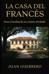 LA CASA DEL FRANCÉS: Ecos y huellas de un crimen olvidado (Spanish Edition) cover image