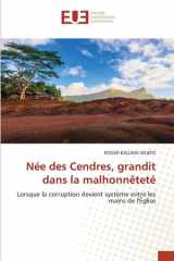 Née des Cendres, grandit dans la malhonnêteté: Lorsque la corruption devient système entre les mains de l'Église (French Edition) cover image