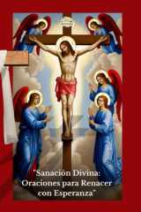 Sanación Divina - Oraciones para Renacer con Esperanza: Transforma tu Vida con Poderosas Oraciones de Sanación, Paz Interior y Renacimiento Espiritual cover image