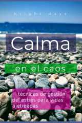 Calma en el caos - técnicas de gestión del estrés para vidas ajetreadas cover image