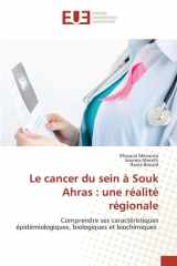 Le cancer du sein à Souk Ahras : une réalité régionale: Comprendre ses caractéristiques épidémiologiques, biologiques et biochimiques (French Edition) cover image