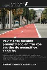 Pavimento flexible premezclado en frío con caucho de neumático añadido (Spanish Edition) cover image