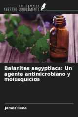 Balanites aegyptiaca: Un agente antimicrobiano y molusquicida (Spanish Edition) cover image