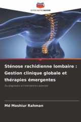 Sténose rachidienne lombaire : Gestion clinique globale et thérapies émergentes: Du diagnostic à l'intervention avancée (French Edition) cover image