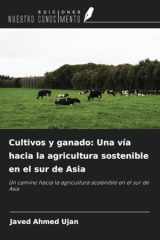 Cultivos y ganado: Una vía hacia la agricultura sostenible en el sur de Asia: Un camino hacia la agricultura sostenible en el sur de Asia (Spanish Edition) cover image