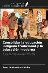 Consolidar la educación indígena tradicional y la educación moderna: El caso del África negra según Pierre Erny (Spanish Edition) cover image