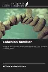Cohesión familiar: Impacto de la familia en el rendimiento escolar: familias unidas y rotas (Spanish Edition) cover image