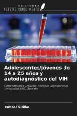 Adolescentes/jóvenes de 14 a 25 años y autodiagnóstico del VIH: Conocimientos, actitudes, prácticas y percepciones. Universidad BAZO, Bamako (Spanish Edition) cover image