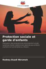 Protection sociale et garde d'enfants: Évaluation des programmes de protection et des systèmes d'aide traditionnels destinés aux enfants orphelins et vulnérables au Ghana (French Edition) cover image