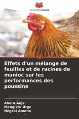 Effets d'un mélange de feuilles et de racines de manioc sur les performances des poussins (French Edition) cover image